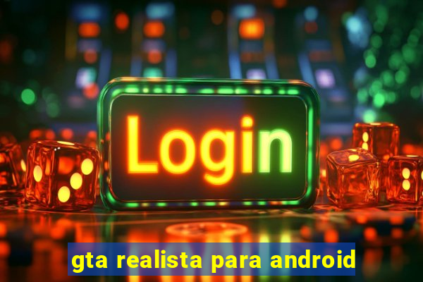 gta realista para android